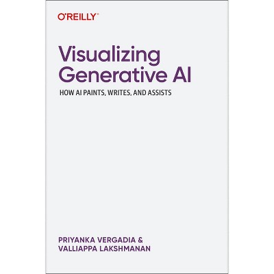 Visualizing Generative AI - by  Priyanka Vergadia & Valliappa Lakshmanan (Paperback)