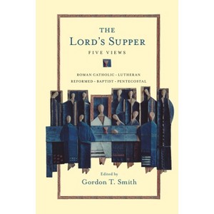 The Lord's Supper - (Spectrum Multiview Book) by  Gordon T Smith (Paperback) - 1 of 1