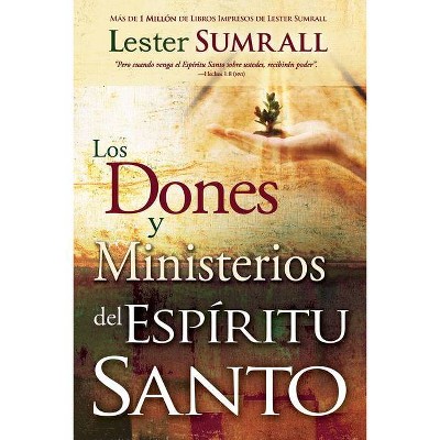 Los Dones Y Ministerios del Espíritu Santo - by  Lester Sumrall (Paperback)