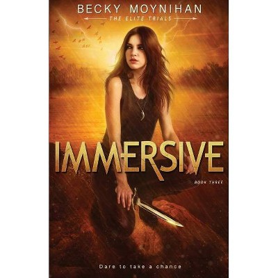 Immersive - (The Elite Trials) by  Becky Moynihan (Paperback)