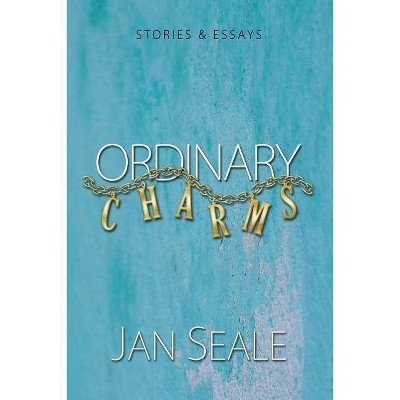 Ordinary Charms - by  Jan Seale (Paperback)