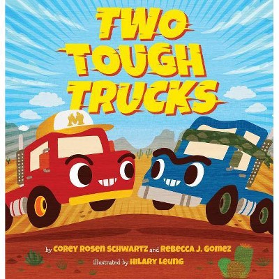 Two Tough Trucks - by  Corey Rosen Schwartz & Rebecca J Gomez (Hardcover)