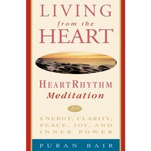Living from the Heart - by  Puran Khan Bair (Paperback) - 1 of 1