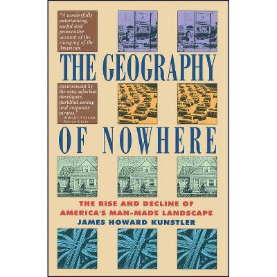 Geography of Nowhere - by  James Howard Kunstler (Paperback)