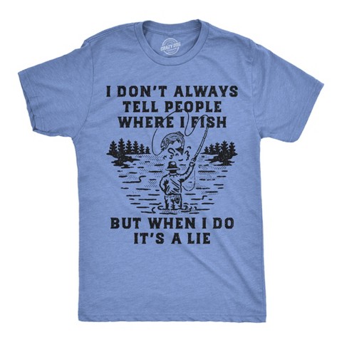 Мужские футболки Crazy Dog T-Shirts, Inc. Mens Funny T Shirts I Dont Always Tell People Where I Fish But When I Do Its A Lie Sarcastic Fishing Tee for Men - Crazy Dog Men's T Shirt For M