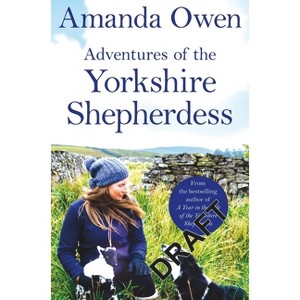 Adventures Of The Yorkshire Shepherdess - by  Amanda Owen (Paperback) - 1 of 1