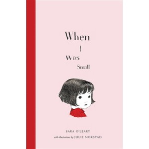 When I Was Small - by  Sara O'Leary (Hardcover) - 1 of 1