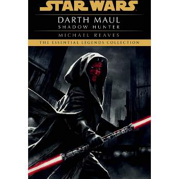 Shadow Hunter: Star Wars Legends (Darth Maul) - (Star Wars - Legends) by  Michael Reaves (Paperback)