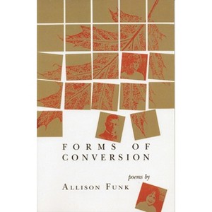 Forms of Conversion - by  Allison Funk (Paperback) - 1 of 1