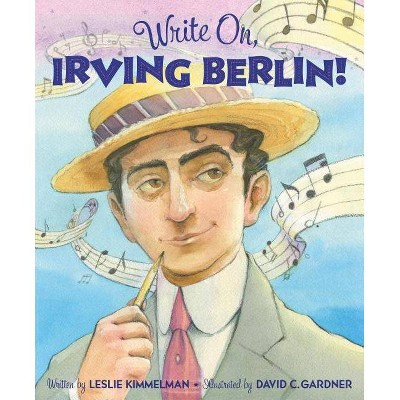 Write On, Irving Berlin! - by  Leslie Kimmelman (Hardcover)