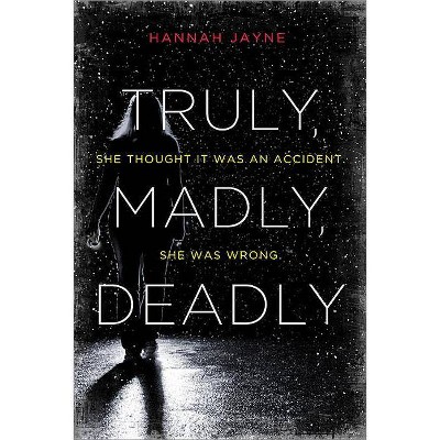 Truly, Madly, Deadly - by  Hannah Jayne (Paperback)