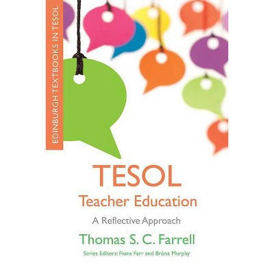 Tesol Teacher Education - (Edinburgh Textbooks in Tesol) by  Thomas S C Farrell (Paperback)