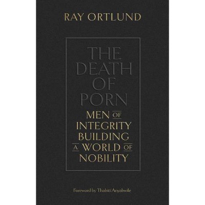 The Death of Porn - by  Ray Ortlund (Paperback)
