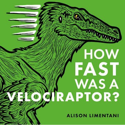 How Fast Was a Velociraptor? - (Wild Facts & Amazing Math) by  Alison Limentani (Hardcover)