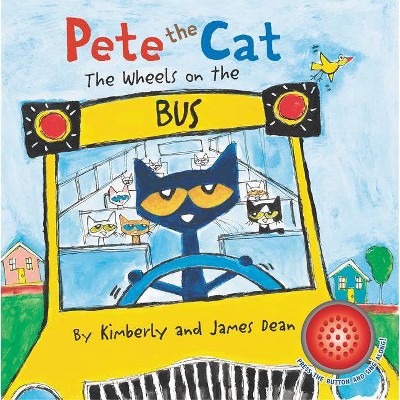 Pete the Cat: The Wheels on the Bus Sound Book - by James Dean & Kimberly Dean (Board Book)