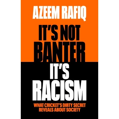 It's Not Banter, It's Racism - by  Azeem Rafiq (Paperback)