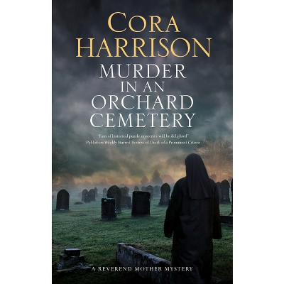 Murder in an Orchard Cemetery - (Reverend Mother Mystery) Large Print by  Cora Harrison (Hardcover)