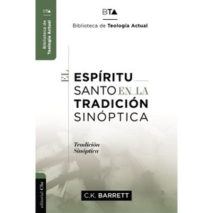 El Espíritu Santo En La Tradición Sinóptica - (Biblioteca de Teología Actual) by  Charles Kingsley Barrett (Paperback) - 1 of 1