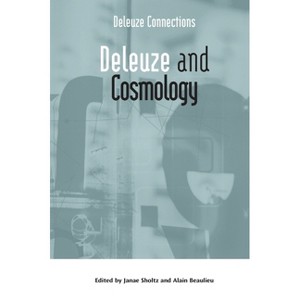 Deleuze and Cosmology - (Deleuze Connections) by  Janae Sholtz & Alain Beaulieu (Hardcover) - 1 of 1