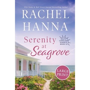 Serenity at Seagrove - (South Carolina Sunsets) Large Print by  Rachel Hanna (Paperback) - 1 of 1