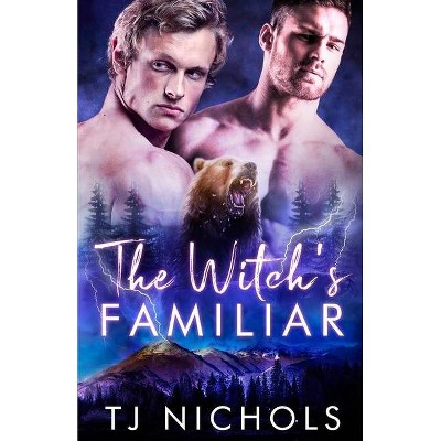 The Witch's Familiar - (Familiar Mates) by  T J Nichols (Paperback)