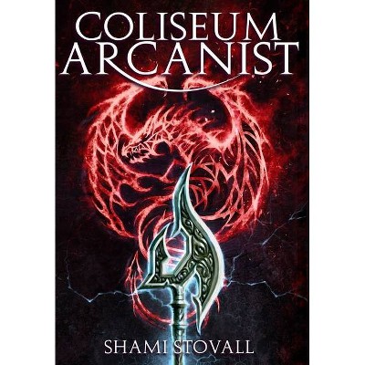 Coliseum Arcanist - (Frith Chronicles) by  Shami Stovall (Hardcover)