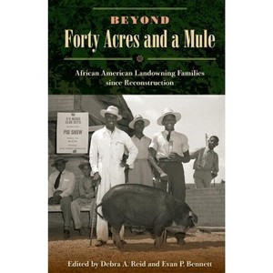 Beyond Forty Acres and a Mule - by  Debra a Reid & Evan P Bennett (Paperback) - 1 of 1