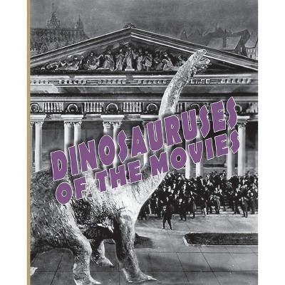 Dinosauruses of the Movies - by  John Lemay (Paperback)