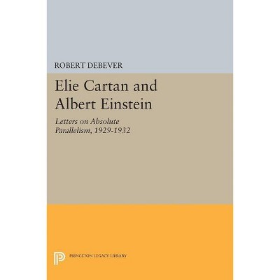 Elie Cartan and Albert Einstein - (Princeton Legacy Library) by  Robert Debever (Paperback)