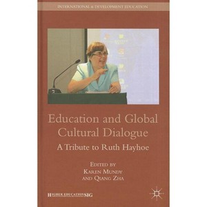 Education and Global Cultural Dialogue - (International and Development Education) by  K Mundy & Q Zha (Hardcover) - 1 of 1