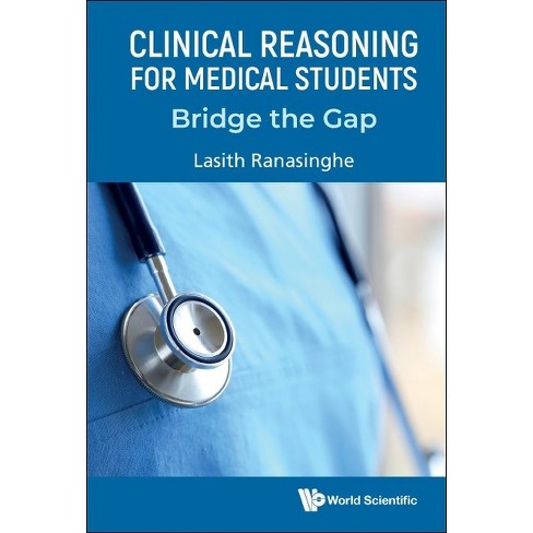 Clinical Reasoning for Medical Students - by Lasith Ranasinghe (Hardcover)
