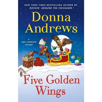 Five Golden Wings - (Meg Langslow Mysteries) by  Donna Andrews (Hardcover)