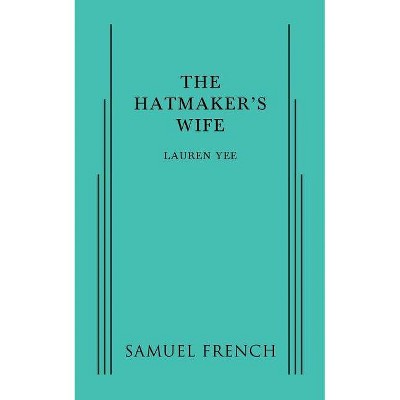 The Hatmaker's Wife - by  Lauren Yee (Paperback)