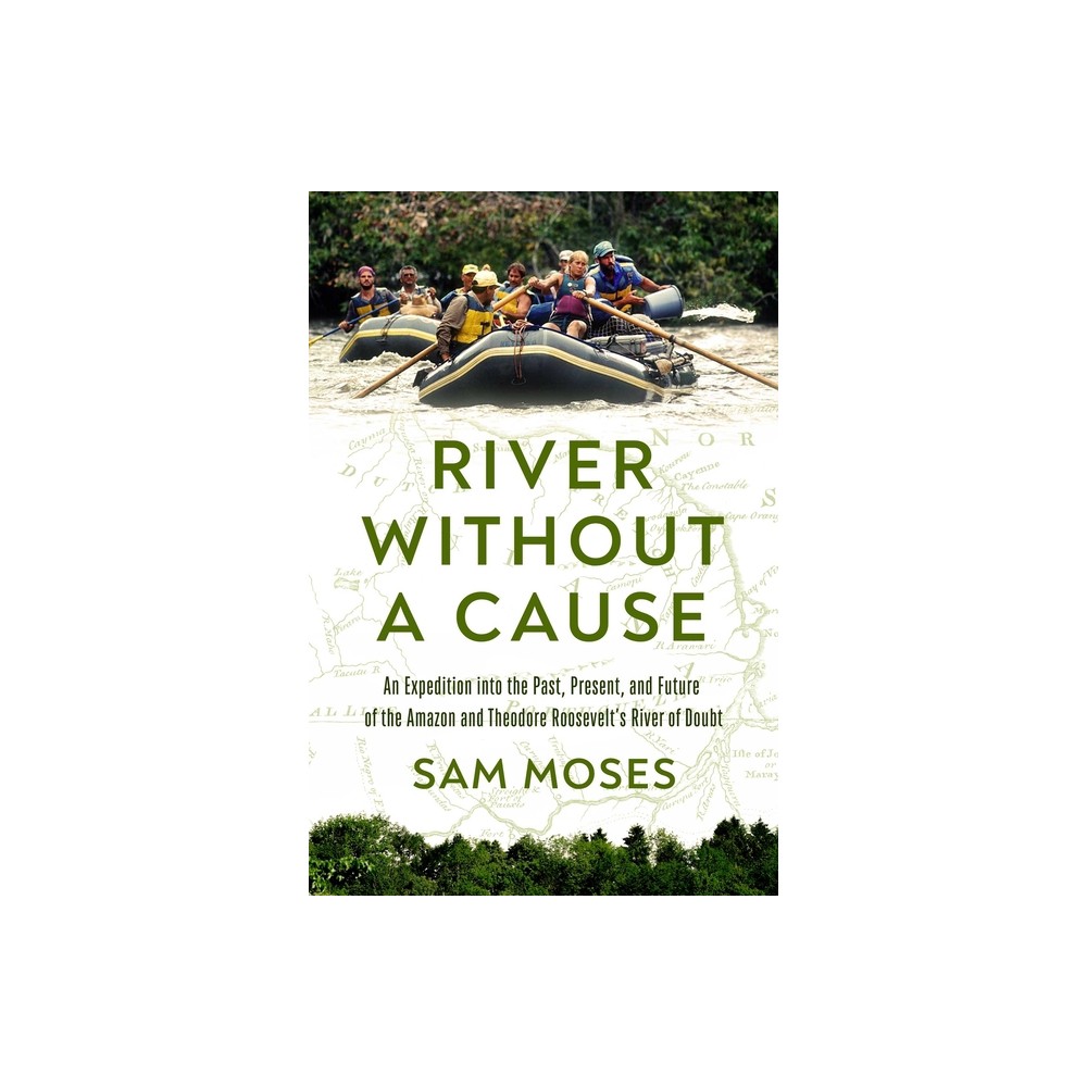 River Without a Cause - by Sam Moses (Hardcover)