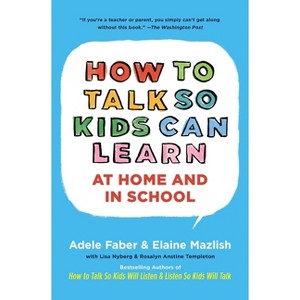 How to Talk So Kids Can Learn - (The How to Talk) by  Adele Faber & Elaine Mazlish (Paperback) - 1 of 1