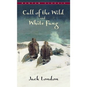 Call of the Wild, White Fang - (Bantam Classics) by  Jack London (Paperback) - 1 of 1