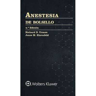 Anestesia de Bolsillo - 4th Edition by  Richard D Urman & Jesse M Ehrenfeld (Paperback)