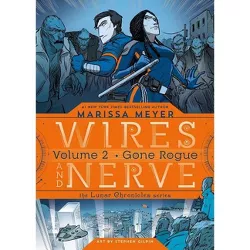 Wires and Nerve 2 : Gone Rogue -  (Wires and Nerve) by Marissa Meyer (Hardcover)