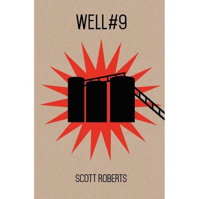 Well #9 - by  Scott Roberts (Paperback)