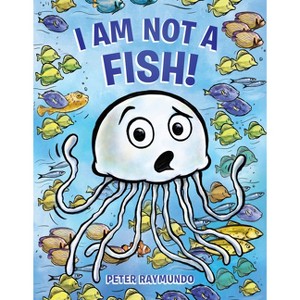 I Am Not a Fish! - by  Peter Raymundo (Hardcover) - 1 of 1