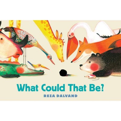 What Could That Be? - by  Reza Dalvand (Hardcover)