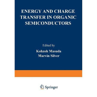 Energy and Charge Transfer in Organic Semiconductors - by  Kohzoh Masuda (Paperback)