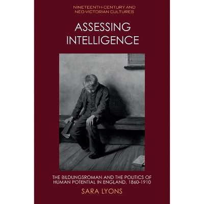 Assessing Intelligence - (Nineteenth-Century and Neo-Victorian Cultures) by  Sara Lyons (Paperback)
