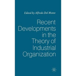 Recent Developments in the Theory of Industrial Organization - by  Alfredo Del Monte (Hardcover) - 1 of 1