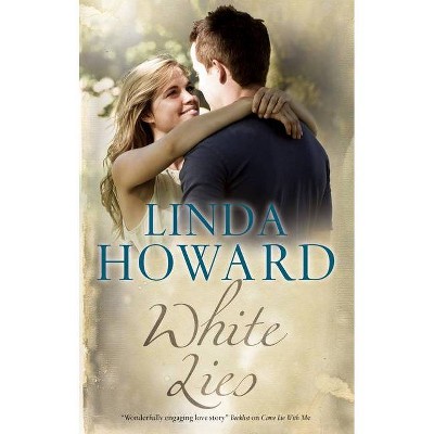 White Lies - by  Linda Howard (Hardcover)