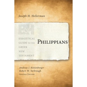 Philippians - (Exegetical Guide to the Greek New Testament) by  Joseph H Hellerman (Paperback) - 1 of 1