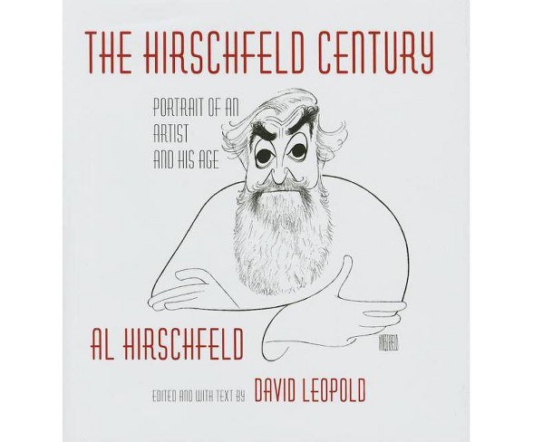 The Hirschfeld Century - by  Al Hirschfeld (Hardcover)