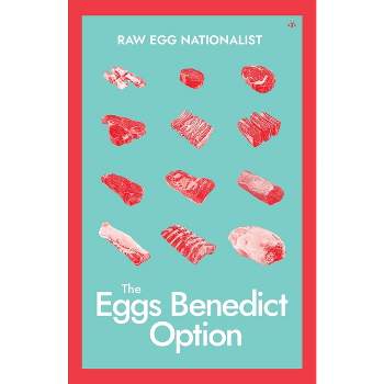 The Eggs Benedict Option - by  Raw Egg Nationalist (Paperback)