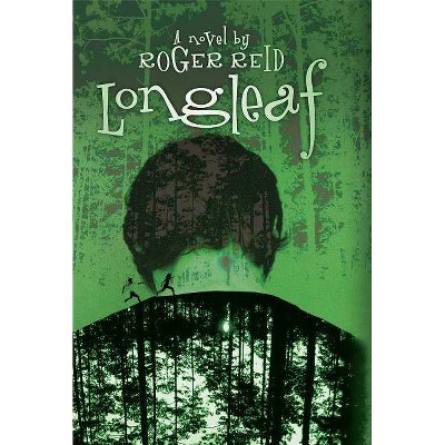 Longleaf - by  Roger Reid (Paperback)