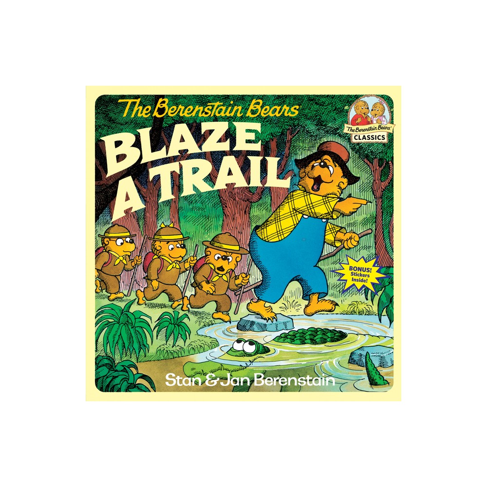 The Berenstain Bears Blaze a Trail - (First Time Books(r)) by Stan Berenstain & Jan Berenstain (Paperback)